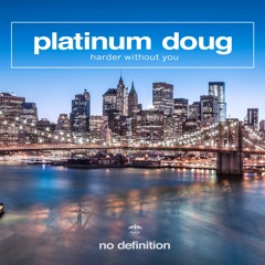 Platinum Doug - Harder Without You