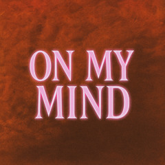 On My Mind ( Edit )