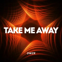 Take Me Away