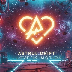 Astrul Drift: Vol. 1 – Love in Motion