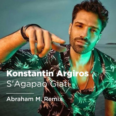 Konstantin Argiros - S'Agapao Giati (Abraham M. Remix)
