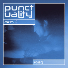 Punctuality Mix Vol. 2 - Eoin DJ