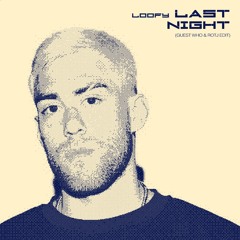 Loofy - Last Night (Guest Who & ROTJ Edit) PLAYED BY SAM COLLINS