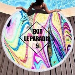 EXIT LE PARADIS 5
