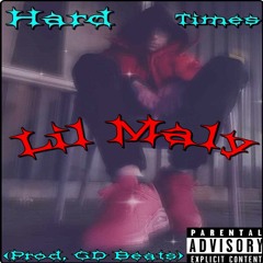 ✨️Lil Maly✨️ - Hard Times (Prod GD Beats)