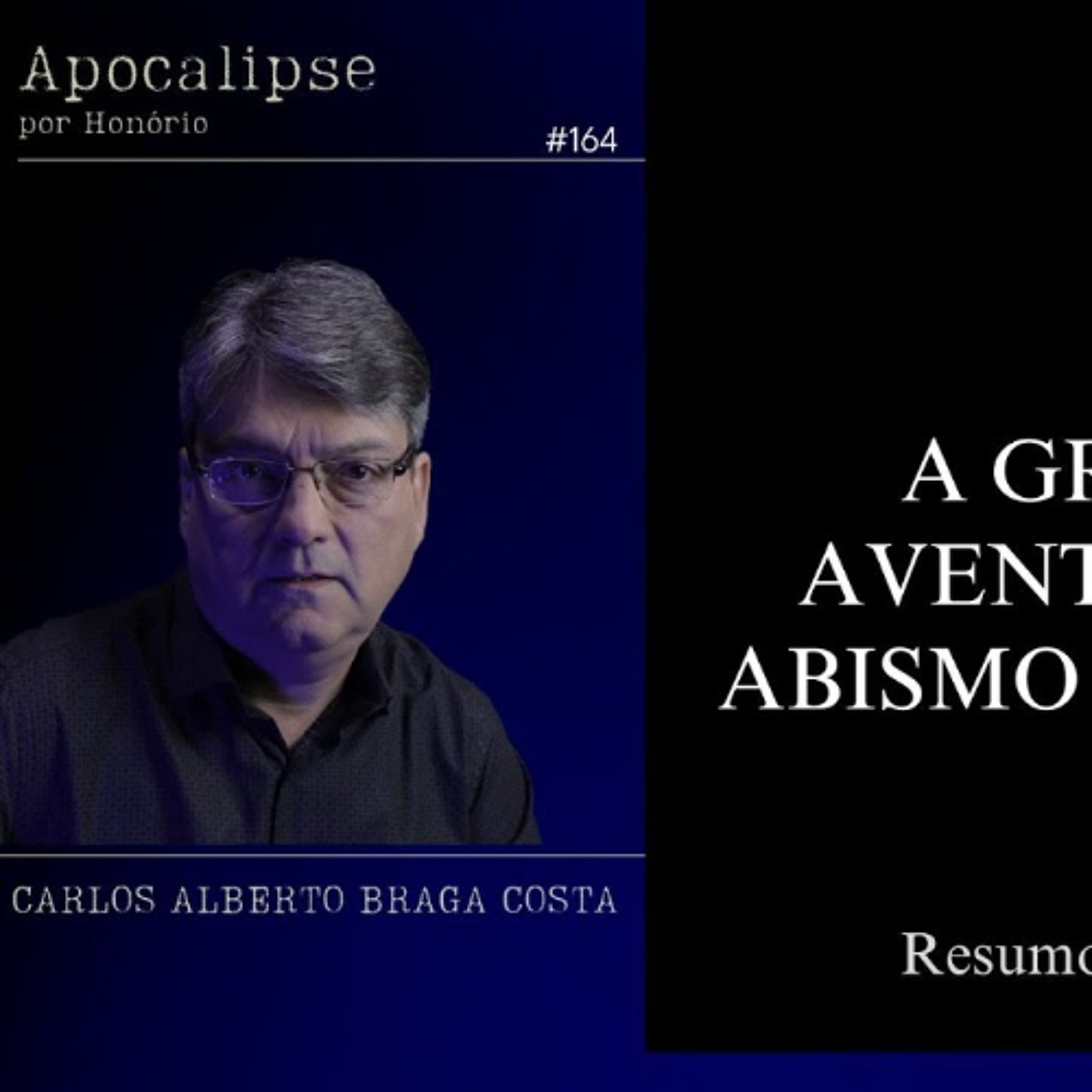 A GRANDE AVENTURA AO ABISMO INTERIOR - #164 - APOCALIPSE POR HONÓRIO episode artwork