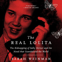 free EBOOK 🗂️ The Real Lolita: The Kidnapping of Sally Horner and the Novel That Sca