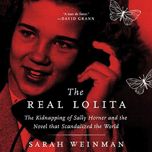 [GET] EPUB 📮 The Real Lolita: The Kidnapping of Sally Horner and the Novel That Scan