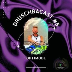 Optimode - Druschbacast #5