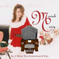 All I Want For Christmas Is You (Mariah Carey) Organ Cover