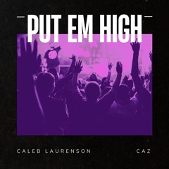 Caleb Laurenson X CAZ - Put Em' High (Radio Edit)