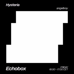 hysteria - echobox residency - a radioshow about feelings