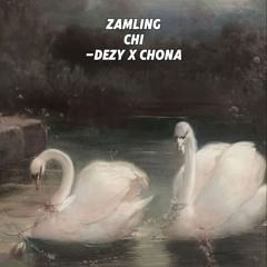 Zamling Chi - DeZy X Chona