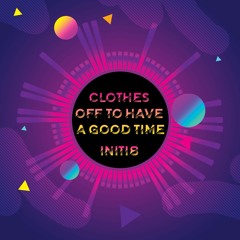 Initi8 - Clothes Off To Have A Good Time (Sample)