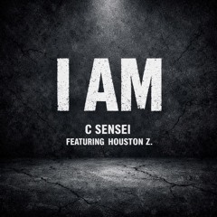 I AM feat. Houston Z.
