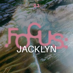 [03] Focus: JACKLYN