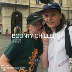 SYSTEM108 PODCAST 183: BOUNTY CHILLERS