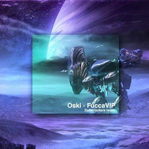 Oski - FuccaVIP (Zerocrackers bootleg)