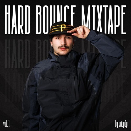 Hard Bounce Mixtape Vol.1 (by ericp0p)