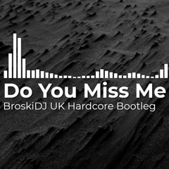 Jocelyn Enriquez - Do You Miss Me (BroskiDJ UK Hardcore Bootleg)[FREE DOWNLOAD]