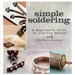 Access [KINDLE PDF EBOOK EPUB] Simple Soldering: A Beginner's Guide to Jewelry Making