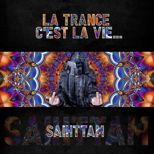 Saihttam - La Trance c'est la vie...