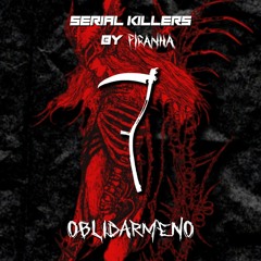 SERIAL KILLERS 004: OBLIDARMENO