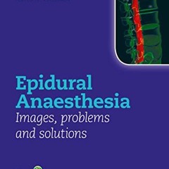[READ] KINDLE 💌 Epidural Anaesthesia: Images, Problems and Solutions by  Clive Colli