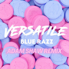 Versatile - Blue Razz (Adam Shaw Remix)
