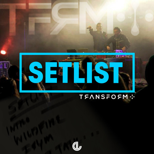 Transform - Setlist