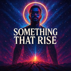 SOMETHING THAT RISES (ORIGINAL)