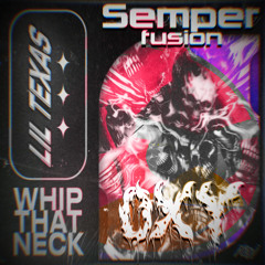 Lil Texas - Whip That Neck (Oxytocin x Semperfusion Edit)