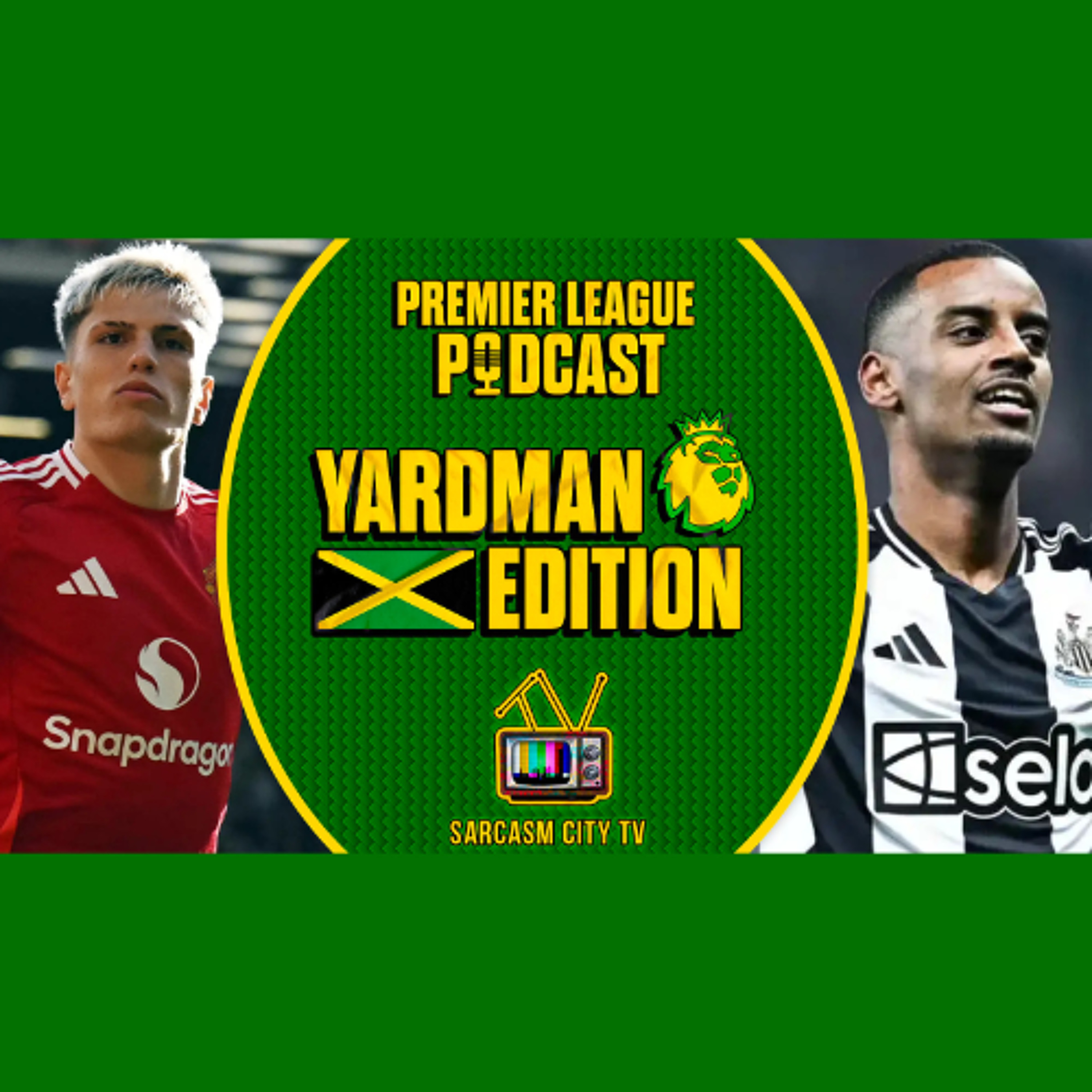 GARNACHO & CHELSEA IN TALKS, ISAK BACK IN NEWCASTLE - Premier League Pod - YARDMAN