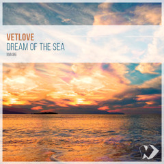 VetLove - Dream of the Sea (Original Mix)
