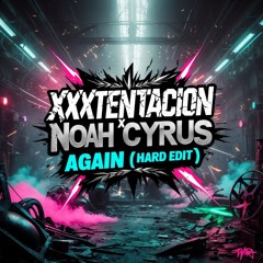 [FREE DL] XXXTENTACION x NOAH CYRUS - AGAIN (MANEX X DEZO EDIT)