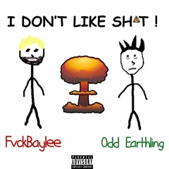 I DON'T LIKE SHIT! (FEAT. ODD EARTHLING) [PROD. MUD]