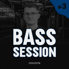 DOUDIS pres. Bass Session #3