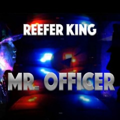 Reefer King- Mr. Officer