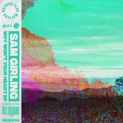 Sam Girling - Why Won't Your Heart