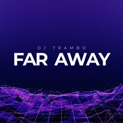 FAR AWAY