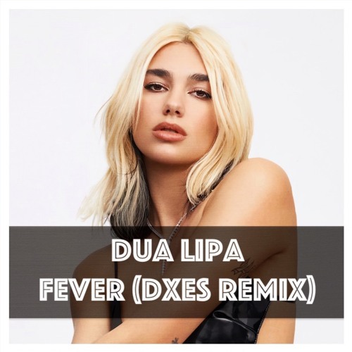 Dua Lipa - Fever (DXES Remix)