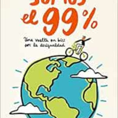 Get PDF 💜 Somos el 99%/We Are the 99% (Spanish Edition) by Gonzalo Fanjul,Marc Graño