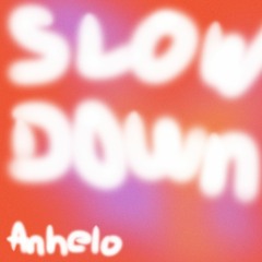Anhelo - Slow Down