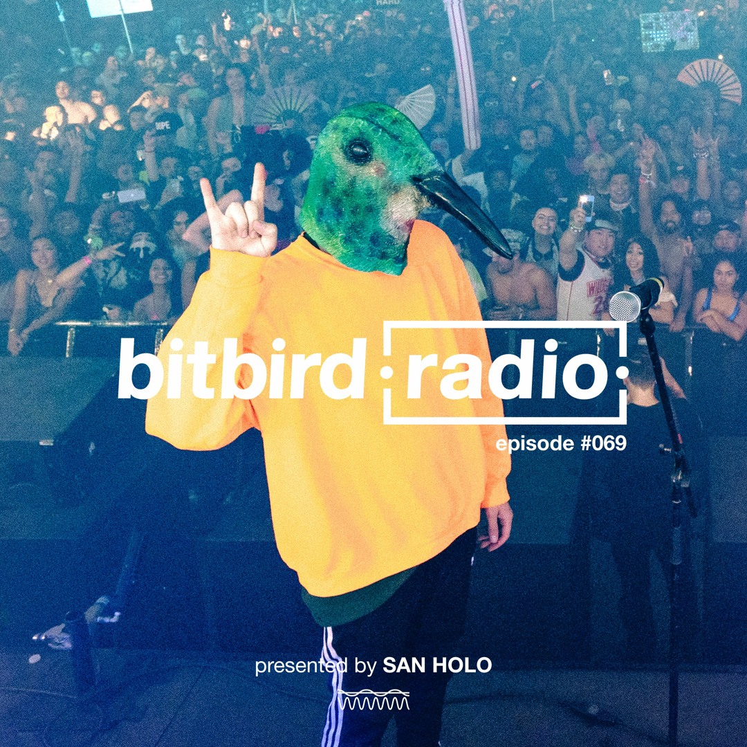 Stream San Holo Presents: bitbird Radio #069 by bitbird radio | Listen ...