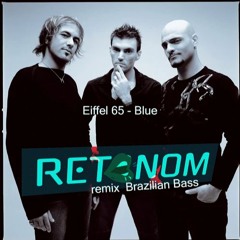 Eiffel 65 - Blue - Retsnom - Remix - Brazilian Bass