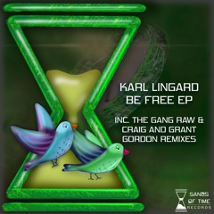 Karl Lingard - Be Free EP (inc. Craig and Grant Gordon & The Gang Raw Remixes)