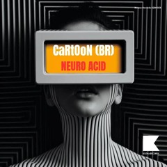 CaRtOoN - Neuro Acid