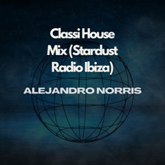 Classi House Mix (Stardust Radio Ibiza)