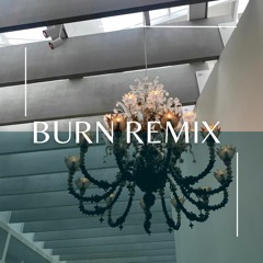 Burn Remix
