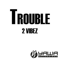 2 Vibez - Trouble (Junkfood Junkies Remix)